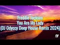 Freddie Jackson - You Are My Lady (Dj Odyccy Deep House Remix 2024)