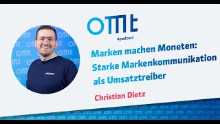 Marken machen Moneten: Starke Markenkommunikation als Umsatztreiber (Christian Dietz) | OMT-Podcast