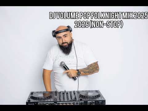 Pop Folk Night Mix 2025  DJ Volume (Non-Stop)