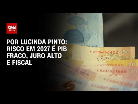 Risco para a economia é PIB fraco, juro alto e fiscal em 2027; veja análise | HORA H