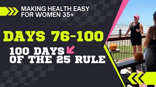 100 DAYS of the 25 RULE: Days 75-100 (Is it worth it???)