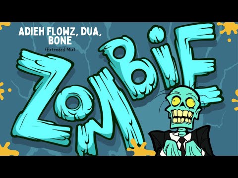 Adieh Flowz, DUA, Bone - Zombie (Extended Mix)