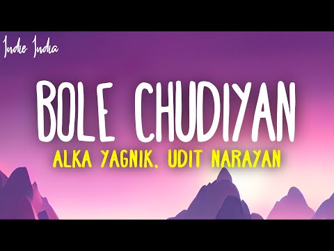 Bole Chudiyan (Lyrics) - Sonu Nigam, Alka Yagnik, Udit Narayan