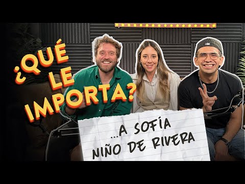 EP14. ¿Qué le importa … a Sofía Niño de Rivera?