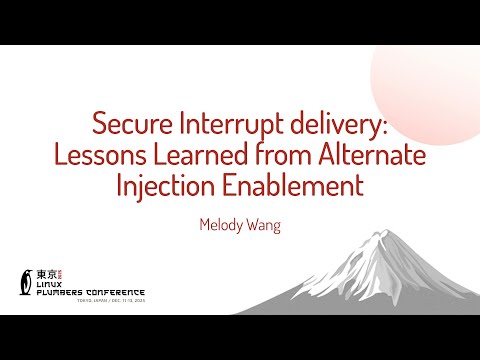 Secure Interrupt delivery: Lessons Learned from Alternate Injection Enablement - Melody Wang (AMD)