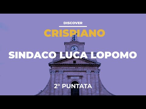 Discover Crispiano - Sindaco Luca Lopomo (Puntata 2)