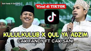 Download lagu Cak Fandy ft Cak Sani | Kululkulub X Qul ya 'Adzim Viral Tiktok mp3 Download lagu Cak Fandy ft Cak Sani | Kululkulub X Qul ya 'Adzim Viral Tiktok mp3
