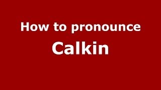 How to pronounce Calkin