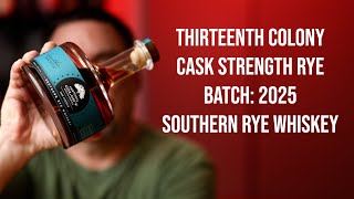 Thirteenth Colony Cask Strength Rye Batch 2025
