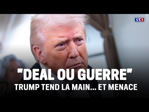 "Deal ou guerre" : Trump tend la main... et menace ｜LCI