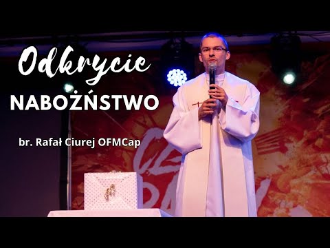 Odkrycie - nabożeństwo - br. Rafał Ciurej OFMCap - Dzień 2 - 29. Spotkanie Młodych w Wołczynie