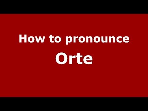 How to pronounce Orte (Italian/Italy) - PronounceNames.com