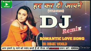 Download lagu HAD KAR DI AAPNE || DJ DHOLKI MIX || LOVE SONG || DJ SONU RAJ mp3 Download lagu HAD KAR DI AAPNE || DJ DHOLKI MIX || LOVE SONG || DJ SONU RAJ mp3