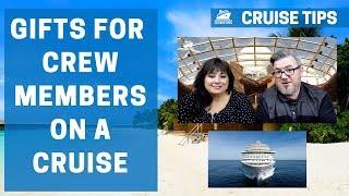Gifts for Crew Members on a Cruise