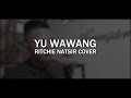 Yu Wawang   Ritchie Natsir Cover