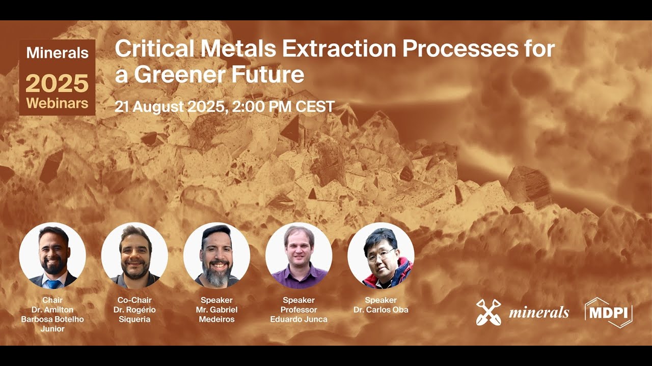 Minerals Webinar | Critical Metals Extraction Processes for a Greener Future 2025.08.21