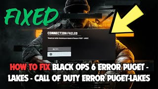How To Fix Black ops 6 Error PUGET - LAKES - Call Of Duty Error PUGET-LAKES