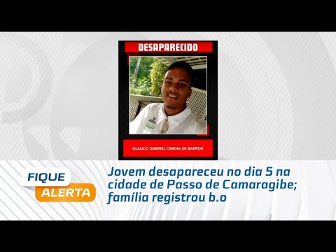Litoral Norte: Jovem desapareceu no dia 5 na cidade de Passo de Camaragibe; família registrou b.o