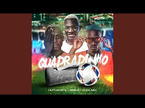 Quadradinho (feat. Gibelé & Cuca Mix)