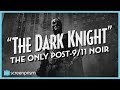 The Dark Knight: The Only Post-9/11 Noir