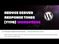 How I Reduced Server Response Times (TTFB) in WordPress to Under 200ms