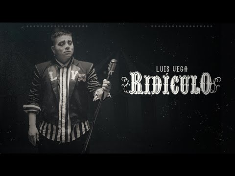 Luis Vega - Ridículo (Video Oficial)