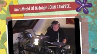 Ain't Afraid Of Midnight JOHN CAMPBELL  DRUM COVER