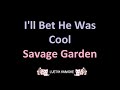 I'll Bet He Was Cool - Savage Garden (Karaoke)