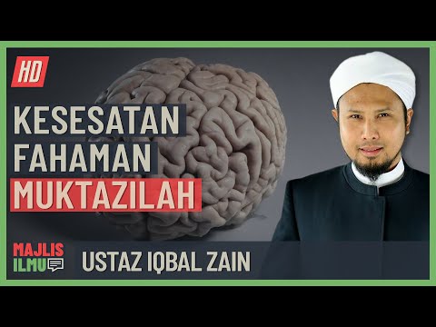 Ustaz Iqbal Zain - Kesesatan Fahaman Muktazilah