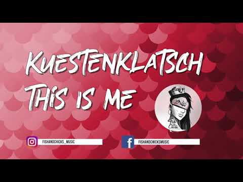 Kuestenklatsch - This Is Me (Original Mix) [Fish & Chicks]