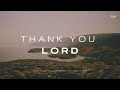 Thank You Lord - Soaking Worship Music for Prayer and Meditation