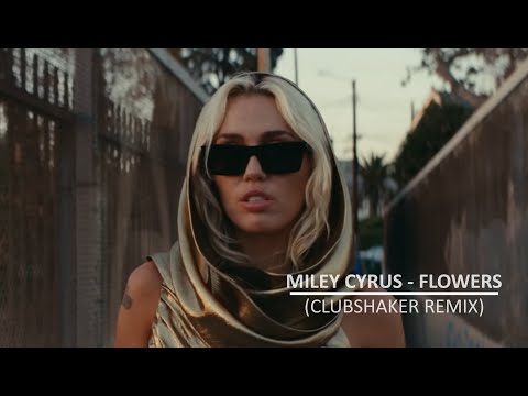 Miley Cyrus - Flowers (Clubshaker Remix)