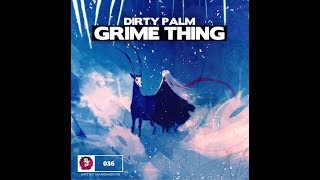 Dirty Palm - Grime Thing