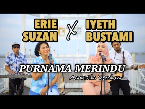 Purnama Merindu by Erie Suzan & Iyeth Bustami | Acoustic Version