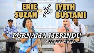 Download lagu Purnama Merindu by Erie Suzan Iyeth Bustami Acoust... mp3