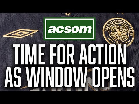 As the transfer window opens, will the floodgates open too? // A Celtic State of Mind // ACSOM