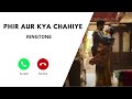 Phir Aur Kya Chahiye Ringtone Arijit Singh 2023 Download Link On Description
