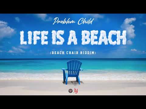 Problem Child - Life Is A Beach | Beach Chair Riddim | 2021 Soca | Official Audio