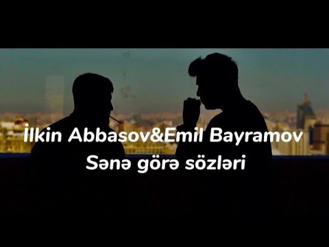İlkin Abbasov & Emil Bayramov Sənə görə sözləri @ilkinabbasovv@emilbayramov1 kəşfet