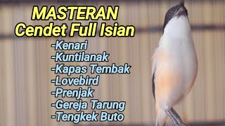Download lagu MASTERAN CENDET TERBAIK FULL ISIAN KUNTILANAK KAPAS TEMBAK KENARI LOVEBIRD TENGKEK GEREJA PRENJAK mp3