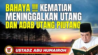 Download lagu BAHAYA!! KEMATIAN MENINGGALKAN HUTANG & ADAB UTANG PIUTANG/USTADZ ABU HUMAIROH @KajianOnline744  mp3