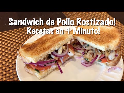Sandwich de Pollo Rostizado - Como hacer un Sandwich - Recetas en 1 Minuto