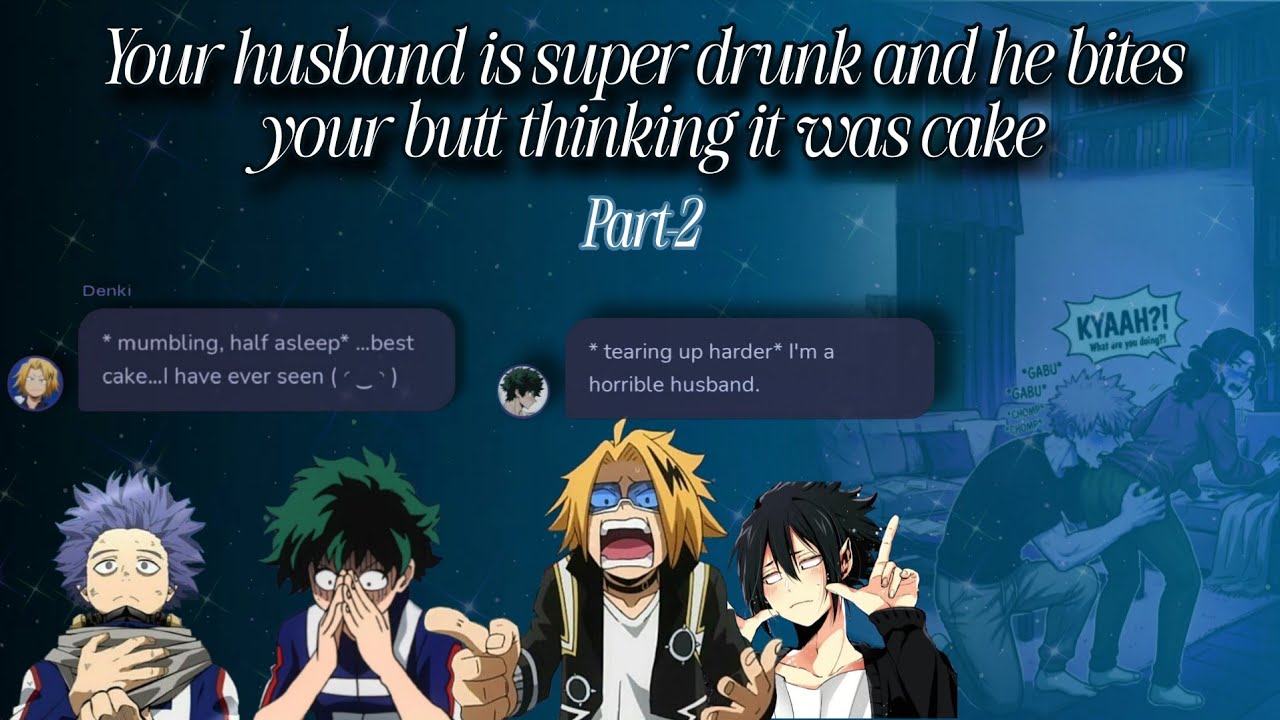 Your VERY drunk husband bites your buttt 🍑 thinking it's cake