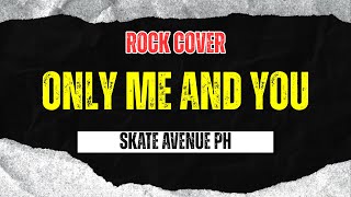 Skate Avenue PH - Only Me And You (Rock Cover)