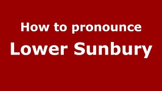 How to pronounce Lower Sunbury