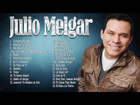 JULIO MELGAR MÚSICA CRISTIANA DE ADORACION | Mejores Exitos [Audio Oficial]