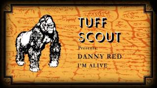 01 Danny Red - I'm Alive [Tuff Scout]