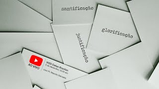Sermão #143 | Justificação, santificação e glorificação - Pr. Manolo Damasio
