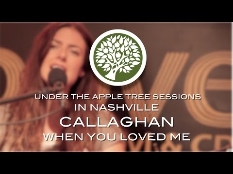 Callaghan - 'When You Loved Me' (in Nashville) | UNDER THE APPLE TREE
