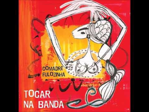 Comadre Fulozinha - Tocar na Banda (2003)